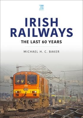 Michael H C Baker: Irish Railways: The Last Sixty Years [2022] paperback For Sale