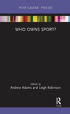 Andrew (Bournemouth University, U Adams: Who Owns Sport? [2019] Hot on Sale